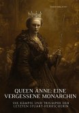 Queen Anne: Eine vergessene Monarchin