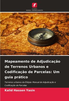 Mapeamento de Adjudicação de Terrenos Urbanos e Codificação de Parcelas: Um guia prático - Hassen Yasin, Kalid