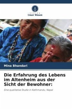 Die Erfahrung des Lebens im Altenheim aus der Sicht der Bewohner: - Bhandari, Mina