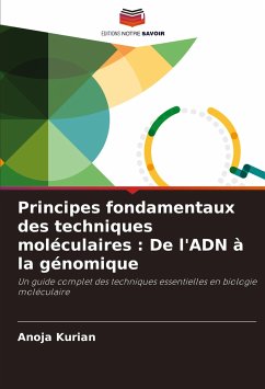 Principes fondamentaux des techniques moléculaires : De l'ADN à la génomique - Kurian, Anoja