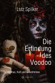 Die Erfindung des Voodoo Die Erfindung des Voodoo