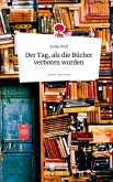 Der Tag, als die Bücher verboten wurden. Life is a Story - story.one