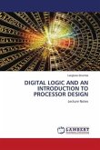 DIGITAL LOGIC AND AN INTRODUCTION TO PROCESSOR DESIGN