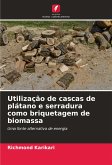 Utilização de cascas de plátano e serradura como briquetagem de biomassa