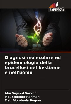 Diagnosi molecolare ed epidemiologia della brucellosi nel bestiame e nell'uomo - Sarker, Abu Sayeed;Rahman, Md. Siddiqur;Begum, Mst. Morsheda