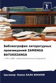 Bibliografiq literaturnyh proizwedenij ZAMENGA BATUKEZANGA