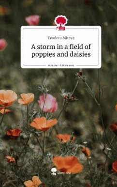 A storm in a field of poppies and daisies. Life is a Story - story.one - Miteva, Teodora