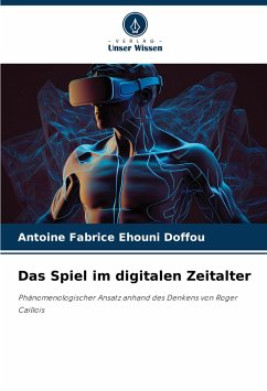 Das Spiel im digitalen Zeitalter - Ehouni Doffou, Antoine Fabrice