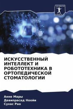 ISKUSSTVENNYJ INTELLEKT I ROBOTOTEHNIKA V ORTOPEDIChESKOJ STOMATOLOGII - Mary, Anne;Nooji, Dewiprasad;Rao, Suhas