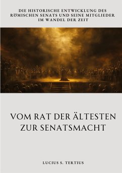 Vom Rat der Ältesten zur Senatsmacht - Tertius, Lucius S.