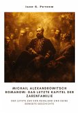 Michail Alexandrowitsch Romanow: Das letzte Kapitel der Zarenfamilie