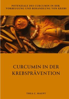 Curcumin in der Krebsprävention - Haupt, Thea C.