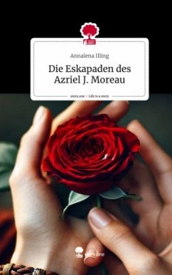 Die Eskapaden des Azriel J. Moreau. Life is a Story - story.one - Illing, Annalena