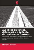 Avaliação da tensão, deformação e deflexão de pavimentos flexíveis