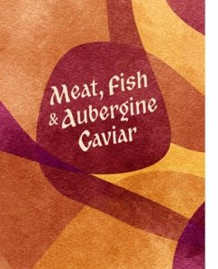Cover Meat, Fish & Aubergine Caviar
