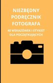 Niezbędny podręcznik fotografa (eBook, ePUB)