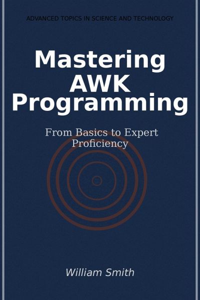 Mastering AWK Programming (eBook, ePUB) Mastering AWK Programming (eBook, ePUB)
