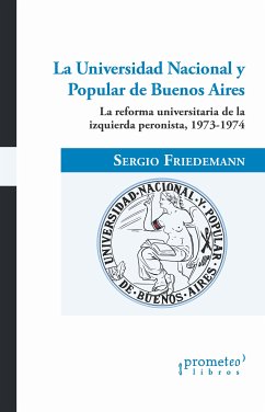 La Universidad Nacional y Popular de Buenos Aires (eBook, PDF) - Friedemann, Sergio