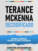 Terance Mckenna Decodificado - Explora La Mente Del Escritor, Filosofo Y Psiconauta (eBook, ePUB)