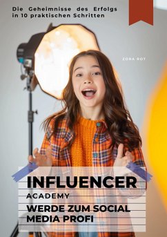 Influencer Academy: Werde zum Social Media Profi (eBook, ePUB) - Rot, Zora