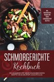 Schmorgerichte Kochbuch: Die leckersten und abwechslungsreichsten Rezepte für Schmortopf, Cocotte & Co. - inkl. vegetarischen, veganen und süßen Schmorkochtopf Rezepten (eBook, ePUB)