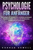 Psychologie für Anfänger: Alle Grundlagen zu NLP, Unterbewusstsein, Persönlichkeitsentwicklung und Manipulationstechniken +Anleitung zu mehr Selbstbewusstsein, Gesundheit, Erfolg und positives Denken (eBook, ePUB)