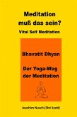 Meditation, muss das sein? Vital Self Meditation. Bhavatit Dhyan. - Der Yoga-Weg der Meditation (eBook, ePUB)