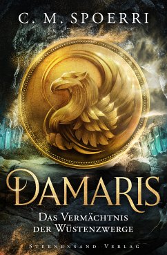 Damaris (Band 3): Das Vermächtnis der Wüstenzwerge (eBook, ePUB) - Spoerri, C. M.