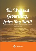 Die Welt hat Geburtstag, jeden Tag NEU! (eBook, ePUB)