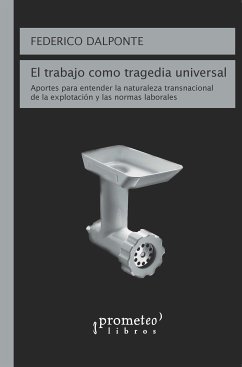 El trabajo como tragedia universal (eBook, PDF) - Dalponte, Federico