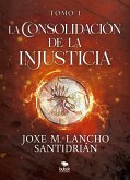 La consolidación de la injusticia - Tomo 1 (eBook, ePUB)