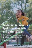 Kinder im Autismus-Spektrum verstehen und unterstützen (eBook, ePUB)