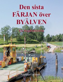 Den sista FÄRJAN över BYÄLVEN - Larsson, Annika