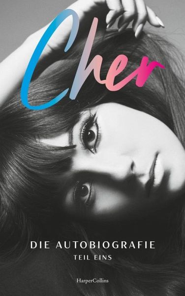 CHER. Die Autobiografie, Teil eins CHER. Die Autobiografie, Teil eins