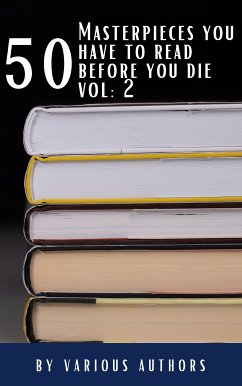 50 Masterpieces you have to read before you die vol: 2 (eBook, ePUB) - May, Alcott, Louisa; Austen, Jane; Conrad, Joseph; Lawrence, D. H.; Eliot, George; Tolstoy, Leo; Joyce, James; Dickens, Charles; Stoker, Bram; Wilde, Oscar; de Balzac, Honoré; Burroughs, Edgar Rice; Brontë, Anne; Brontë, Charlotte; Brontë, Emily; Carroll, Lewis; Cather, Willa; de Cervantes, Miguel; Cummings, E. E.; Dostoyevsky, Fyodor; Defoe, Daniel; Doyle, Arthur Conan; Dumas, Alexandre; Flaubert, Gustave; James, Henry; Hugo, Victor; HQ, Classics