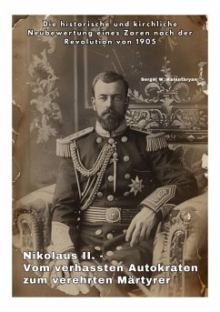 Nikolaus II. - Vom verhassten Autokraten zum verehrten Märtyrer (eBook, ePUB) - Kalantaryan, Sergei W.