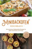 Minibackofen Kochbuch: Die leckersten Minibackofen Rezepte für jeden Geschmack und Anlass - inkl. Brotrezepten, Fingerfood, Low Carb & Fitnessrezepten (eBook, ePUB)