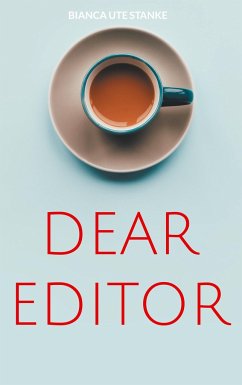 Dear Editor - Stanke, Bianca Ute