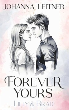 Forever Yours - Lilly & Brad - Leitner, Johanna