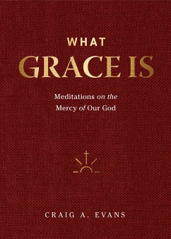 What Grace Is (eBook, ePUB) - Evans, Craig A.