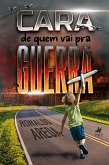 Cara de Quem Vai pra Guerra (eBook, ePUB)