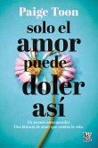 Solo el amor puede doler así (eBook, ePUB)