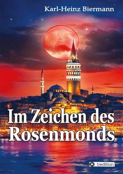 Im Zeichen des Rosenmonds (eBook, ePUB) - Biermann, Karl-Heinz