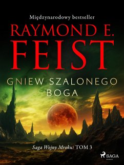 Saga Wojny Mroku. Tom 3. Gniew szalonego boga (eBook, ePUB) - Feist, Raymond E