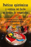 Poéticas epistémicas y estéticas del Caribe en tiempos de tempestades (eBook, ePUB)