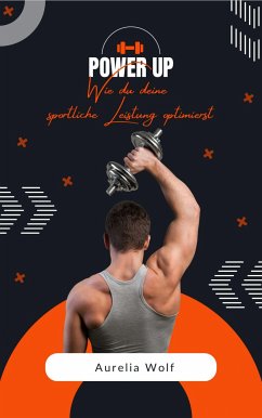 Power up - Wie du deine sportliche Leistung optimierst (eBook, ePUB) - Wolf, Aurelia