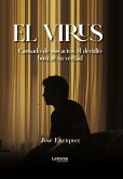 EL VIRUS: Cansado de sus actos, él decidió buscar su verdad (eBook, ePUB)