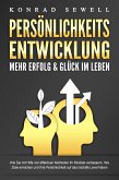 PERSÖNLICHKEITSENTWICKLUNG - Mehr Erfolg & Glück im Leben: Wie Sie mit Hilfe von effektiven Methoden Ihr Mindset verbessern, Ihre Ziele erreichen und Ihre Persönlichkeit auf das nächste Level heben (eBook, ePUB)