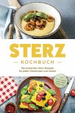 Sterz Kochbuch: Die leckersten Sterz Rezepte für jeden Geschmack und Anlass - inkl. Brotrezepten, Aufstrichen & Desserts (eBook, ePUB)