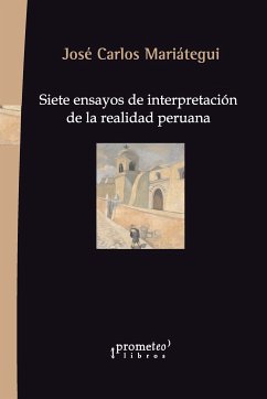 Siete ensayos de interpretación de la realidad peruana (eBook, PDF) - Mariátegui, José Carlos